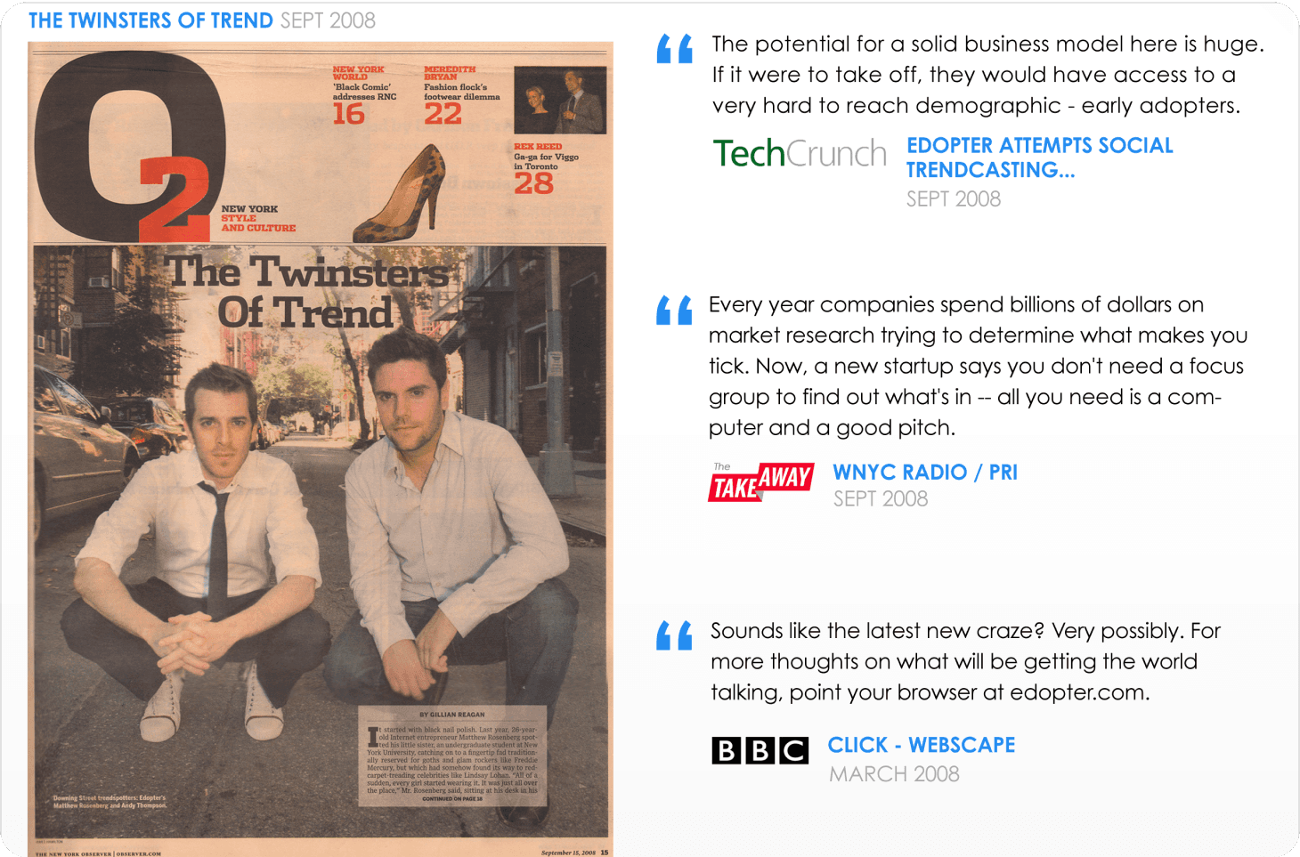 Edopter press: Matthew and his co-founder featured as “The Twinsters of Trend” in September 2008, with quotes from TechCrunch, WNYC and the BBC