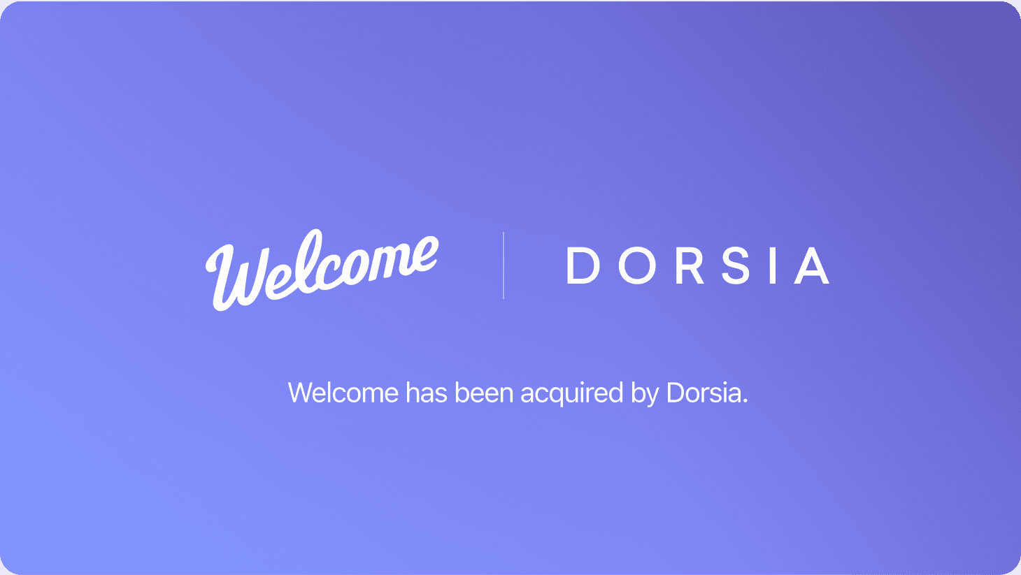 Welcome and Dorsia logos: Welcome was acquired by Dorsia